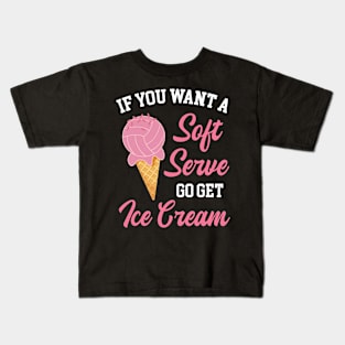 Funny Volleyball If You Want A Soft Serve Volleyball Kids T-Shirt